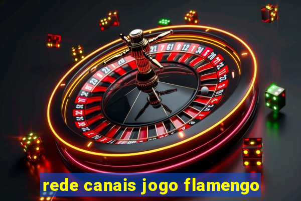 rede canais jogo flamengo